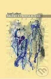 Ďaleko a predsa blízko - Jozef Leikert