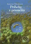 Príbehy z prameňa - Katarína Mikolášová, Peter Uchnár (ilustrácie) - kniha z kategorie Beletrie