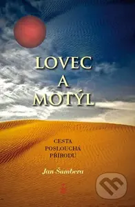 Lovec a motýl (Cesta poslouchá přírodu) - Jan Šumbera - kniha z kategorie Společenská beletrie