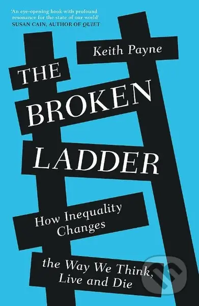 The Broken Ladder (How Inequality Changes the Way We Think, Live and Die) - kniha z kategorie Psychologie