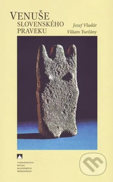Venuše slovenského praveku - Jozef Vladár, Viliam Turčány - kniha z kategorie Historie