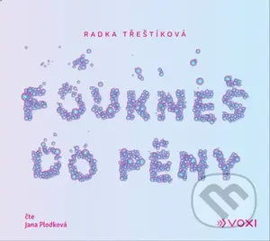 Foukneš do pěny - Radka Třeštíková - audiokniha z kategorie Společenská beletrie