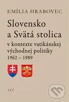 Slovensko a Svätá stolica (v kontexte vatikánskej východnej politiky 1962 - 1989) - kniha z kategorie Historie