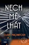 Nech mě lhát - Clare Mackintosh - kniha z kategorie Thrillery