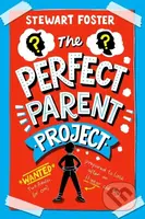 The Perfect Parent Project - Stewart Foster - kniha z kategorie Beletrie pro děti