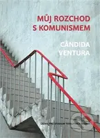 Můj rozchod s komunismem - Cândida Ventura - kniha z kategorie Politologie a politika
