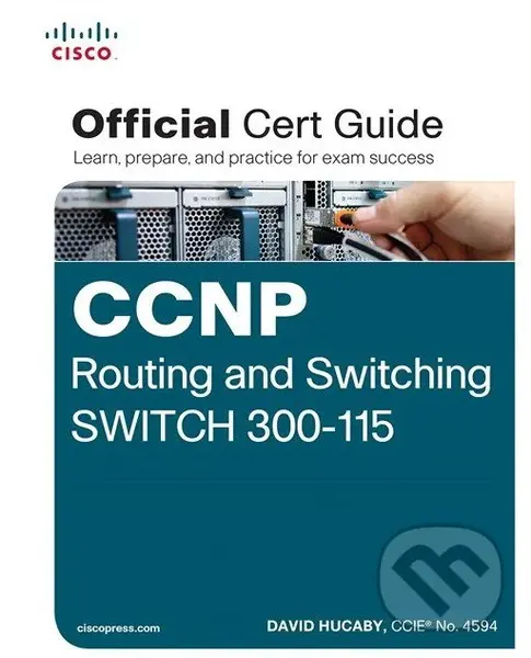CCNP Routing and Switching SWITCH 300-115 Official Cert Guide - David Hucaby