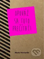 Opováž sa toto prečítať! - Marka Staviarska - kniha z kategorie Beletrie pro děti