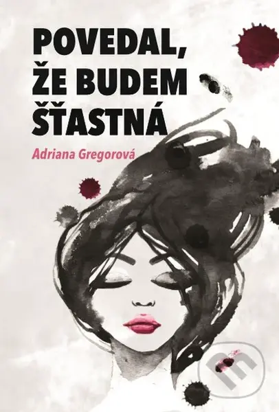 Povedal, že budem šťastná - Adriana Gregorová