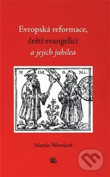 Evropská reformace, čeští evangelíci a jejich jubilea - kniha z kategorie Křesťanství