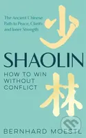 Shaolin: How to Win Without Conflict (The Ancient Chinese Path to Peace, Clarity and Inner Strength) - kniha z kategorie Seberozvoj