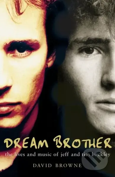 Dream Brother (The Lives and Music of Jeff and Tim Buckley) - kniha z kategorie Životopisy