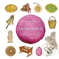 Ako sa kedysi oslavovalo - Rastislava Stoličná - kniha z kategorie Hobby