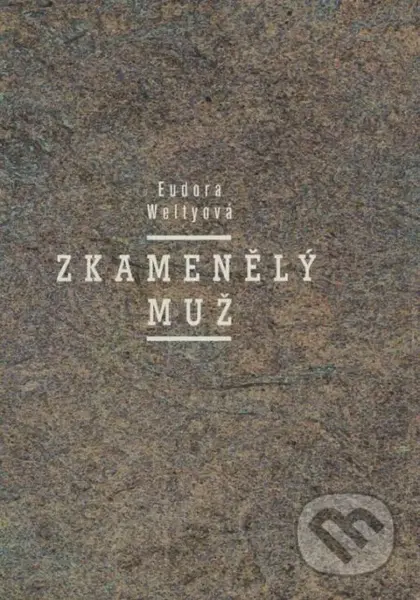 Zkamenělý muž - Eudora Welty - kniha z kategorie Beletrie
