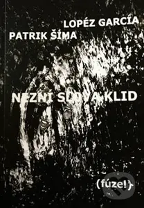 Nezní slova klid ((fúze!)) - Lopéz García, Patrik Šíma - kniha z kategorie Společenská beletrie