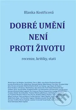 Dobré umění není proti životu (recenze, kritiky, stati) - kniha z kategorie Literární věda