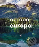 Outdoor Európa (Adrenalínové dobrodružstvá, nezabudnuteľné zážitky a najkrajšie prírodné lokality) - kniha z kategorie Hobby
