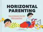 Horizontal Parenting (How to Entertain Your Kid While Lying Down) - kniha z kategorie Vztahy a rodina