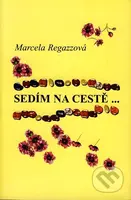 Sedím na cestě... - Marcela Regazzová - kniha z kategorie Společenská beletrie