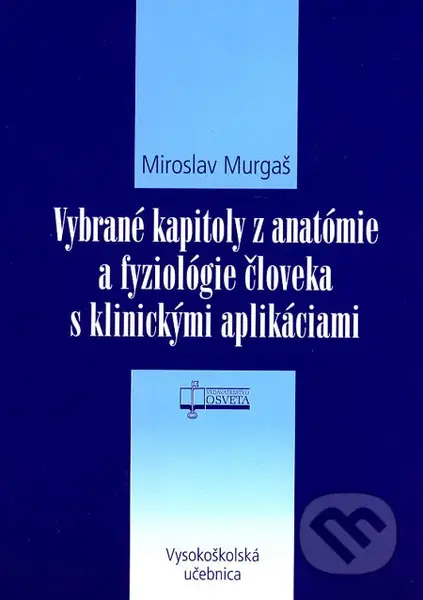 Vybrané kapitoly z anatómie a fyziológie človeka s klinickými aplikáciami - kniha z kategorie Medicína