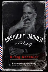 Americký barber v Praze (Z amerického jihu do střední Evropy. Jak jsem se stal americkým barberem v Praze) - kniha z kategorie Životopisy