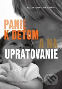 Panie k deťom a na upratovanie (Podoby platenej práce v domácnosti) - kniha z kategorie Sociologie