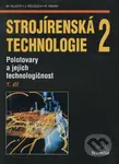 Strojírenská technologie 2 (1. díl) (Polotovary a jejich technologičnost) - kniha z kategorie Přírodní vědy a technika