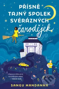 Přísně tajný spolek svérázných čarodějek - Sangu Mandanna - kniha z kategorie Fantasy