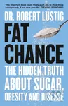 Fat Chance (The Hidden Truth About Sugar, Obesity and Disease) - kniha z kategorie Zdraví a životní styl