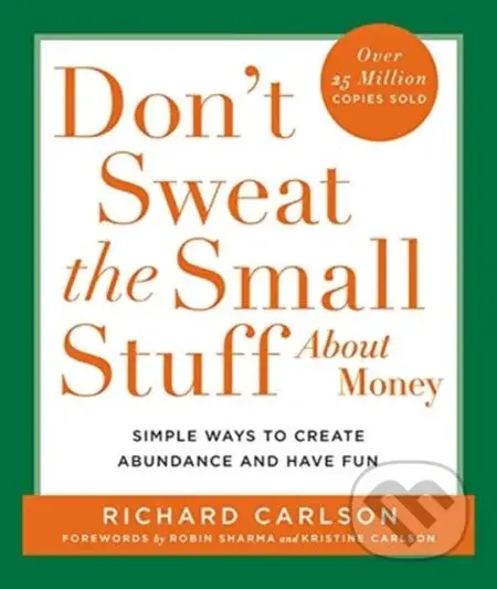 Don't Sweat the Small Stuff About Money (Simple Ways to Create Abundance and Have Fun) - kniha z kategorie Motivace a seberozvoj