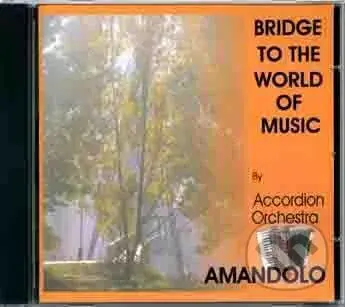 Bridge To The World Of Music - Accordion Orchestra Amandolo