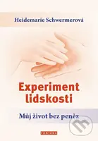 Experiment lidskosti (Můj život bez peněz) - Heidemarie Schwermerová - kniha z kategorie Seberozvoj