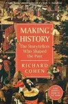 Making History: The Storytellers Who Shaped the Past - Cohen Richard