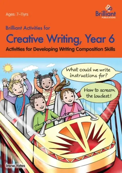 Brilliant Activities for Creative Writing, Year 6 - Irene Yates