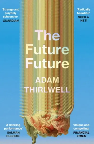 The Future Future - Adam Thirlwell