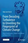 From Decoding Turbulence to Unveiling the Fingerprint of Climate Change - Hans von Storch