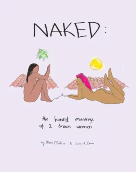 NAKED: The Honest Musings of 2 Brown Women - Mimi Mutesa, Selvi Bunce