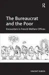 The Bureaucrat and the Poor - Vincent Dubois