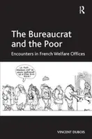 The Bureaucrat and the Poor - Vincent Dubois