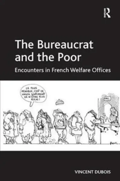 The Bureaucrat and the Poor - Vincent Dubois