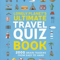 Lonely Planet's Ultimate Travel Quiz Book - Lonely Planet