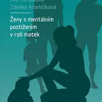 Ženy s mentálním postižením v roli matek (Defekt) - Iva Strnadová, Zdeňka Adamčíková, Jana Bernoldová
