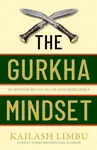 The Gurkha Mindset - Captain Kailash Limbu
