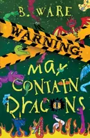 WARNING: May Contain Dragons - B. Ware