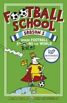 Football School Season 1: Where Football Explains the World - Alex Bellos, Ben Lyttleton