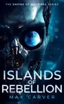 Islands of Rebellion - Max Carver