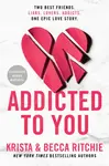 Addicted to You - Becca Ritchie, Krista Ritchie