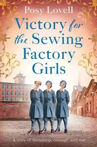 Victory for the Sewing Factory Girls - Posy Lovell