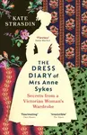 The Dress Diary of Mrs Anne Sykes - Kate Strasdin