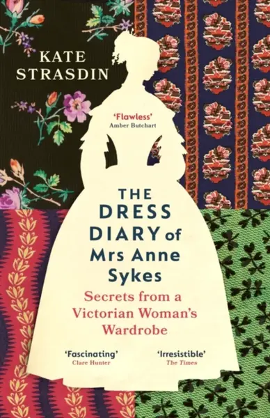 The Dress Diary of Mrs Anne Sykes - Kate Strasdin